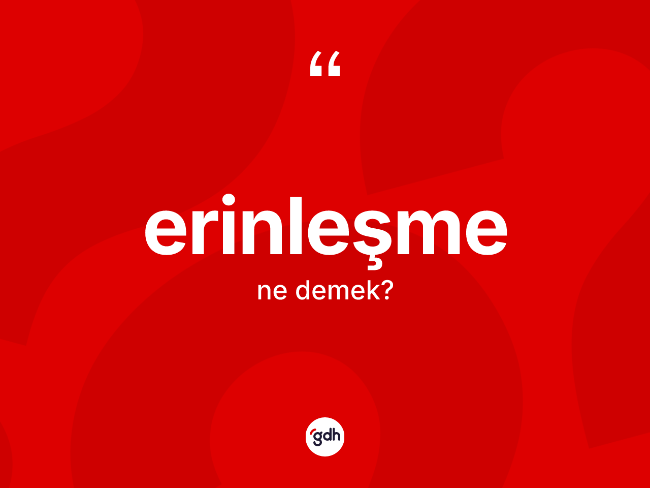 Erinleşme kelimesinin tanımı nedir? Erinleşmenin halk arasındaki kullanımı nasıldır?