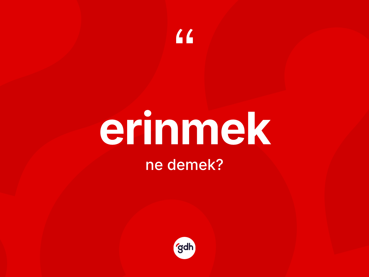 Erinmek nedir? Erinmek kelimesinin TDK'ya göre açıklaması nedir?