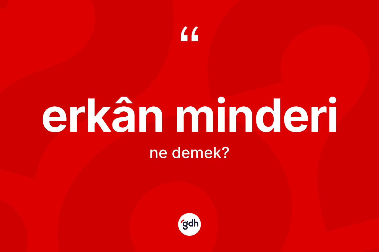 Erkân minderi kelimesinin sözlükteki tanımı nedir? Erkân minderinin TDK'ya göre anlamı nedir?