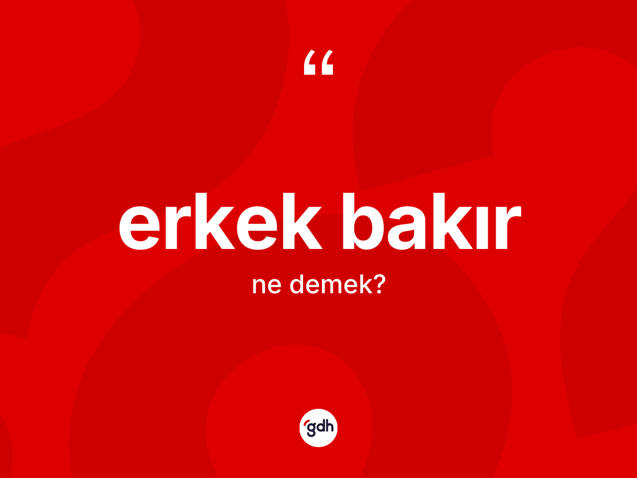 Erkek bakır kelimesinin sözlükteki tanımı nedir? Erkek bakır kelimesinin TDK'ya göre açıklaması nedir?