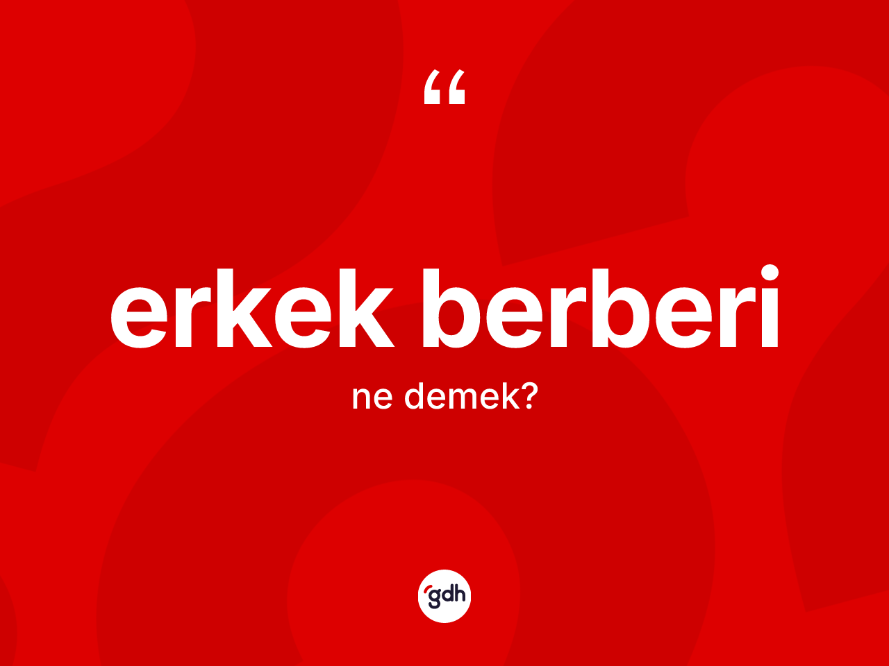 Erkek berberi kelimesinin sözlükteki tanımı nedir? Erkek berberinin sözlükteki anlamı nedir?