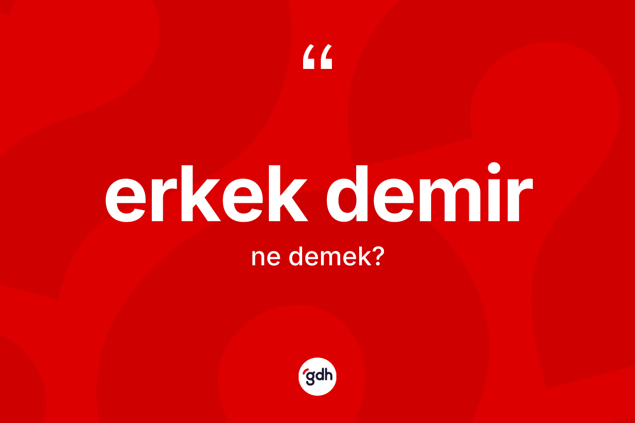 Erkek demir nedir? Erkek demirin halk arasındaki kullanımı nasıldır?
