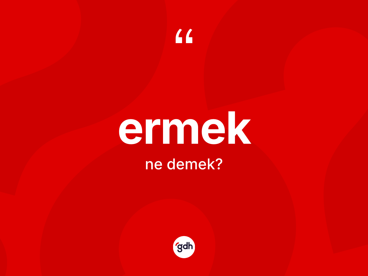 Ermek kelimesinin tanımı nedir? Ermekin TDK'ya göre anlamı nedir?