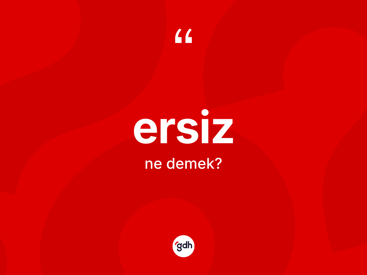 Ersiz nedir? Ersiz kelimesinin TDK'ya göre açıklaması nedir?