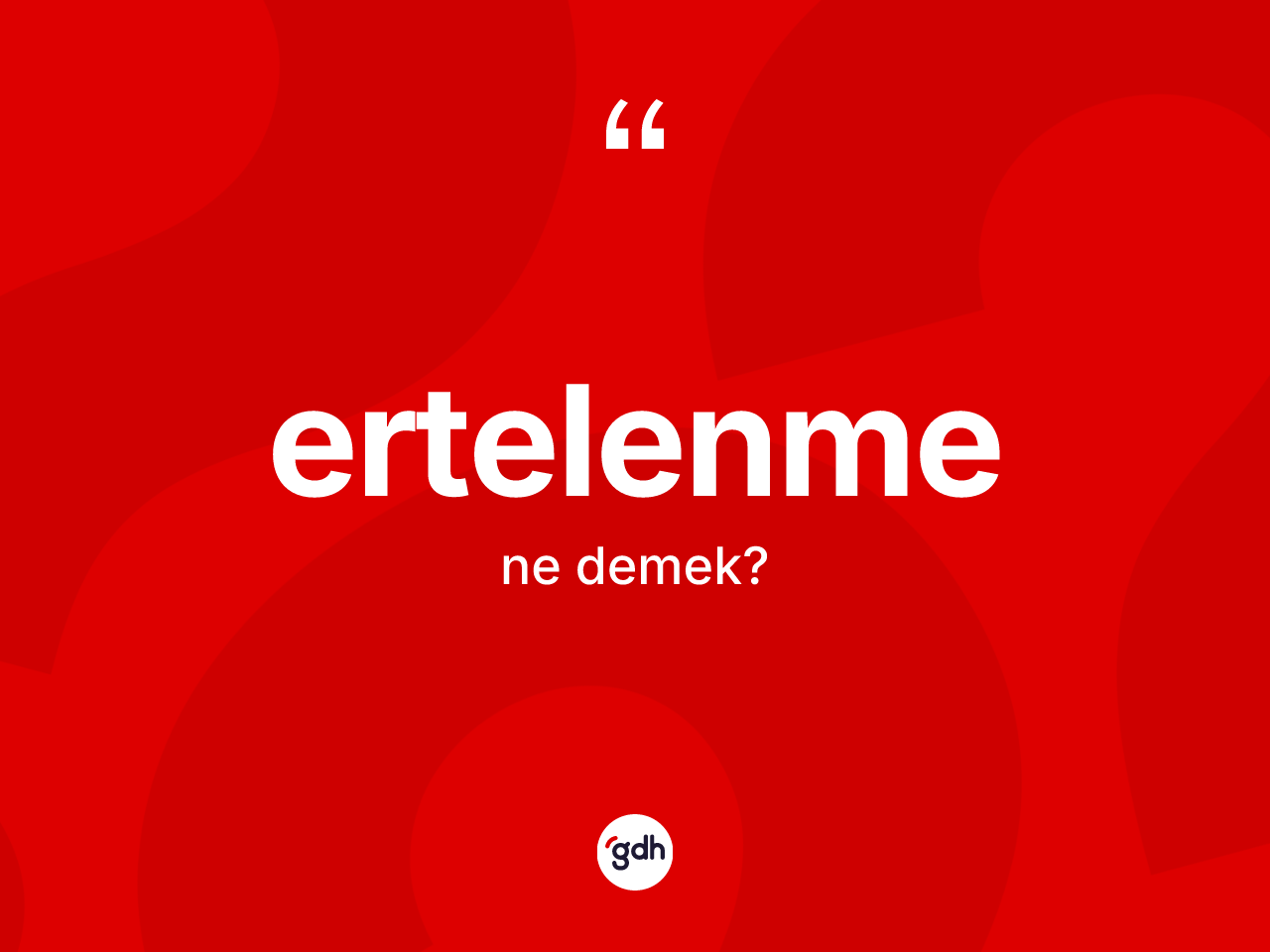 Ertelenme ne anlama gelir? Ertelenmenin TDK'ya göre anlamı nedir?