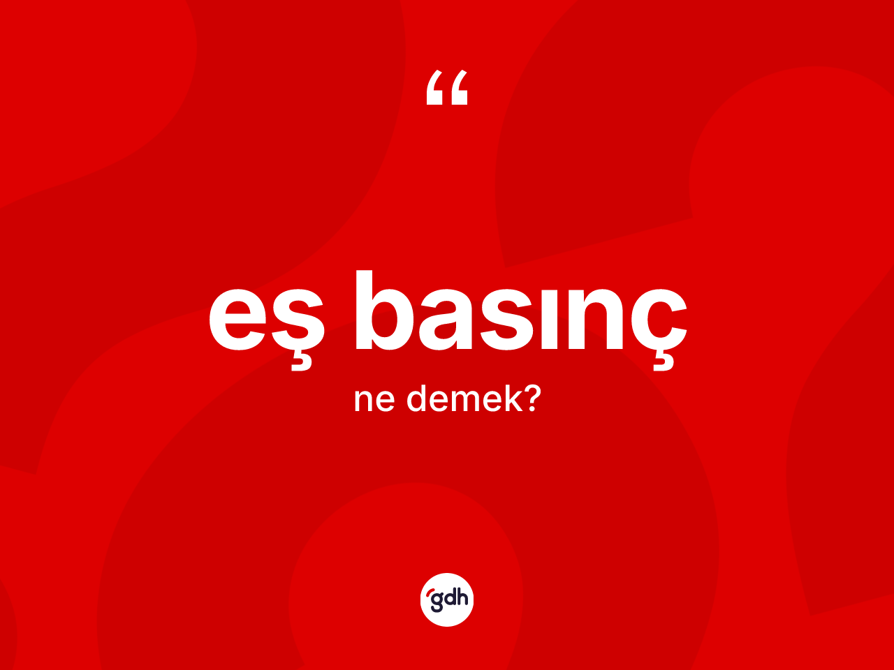 Eş basınç kelimesi ne demek? Eş basıncın TDK'ya göre anlamı nedir?