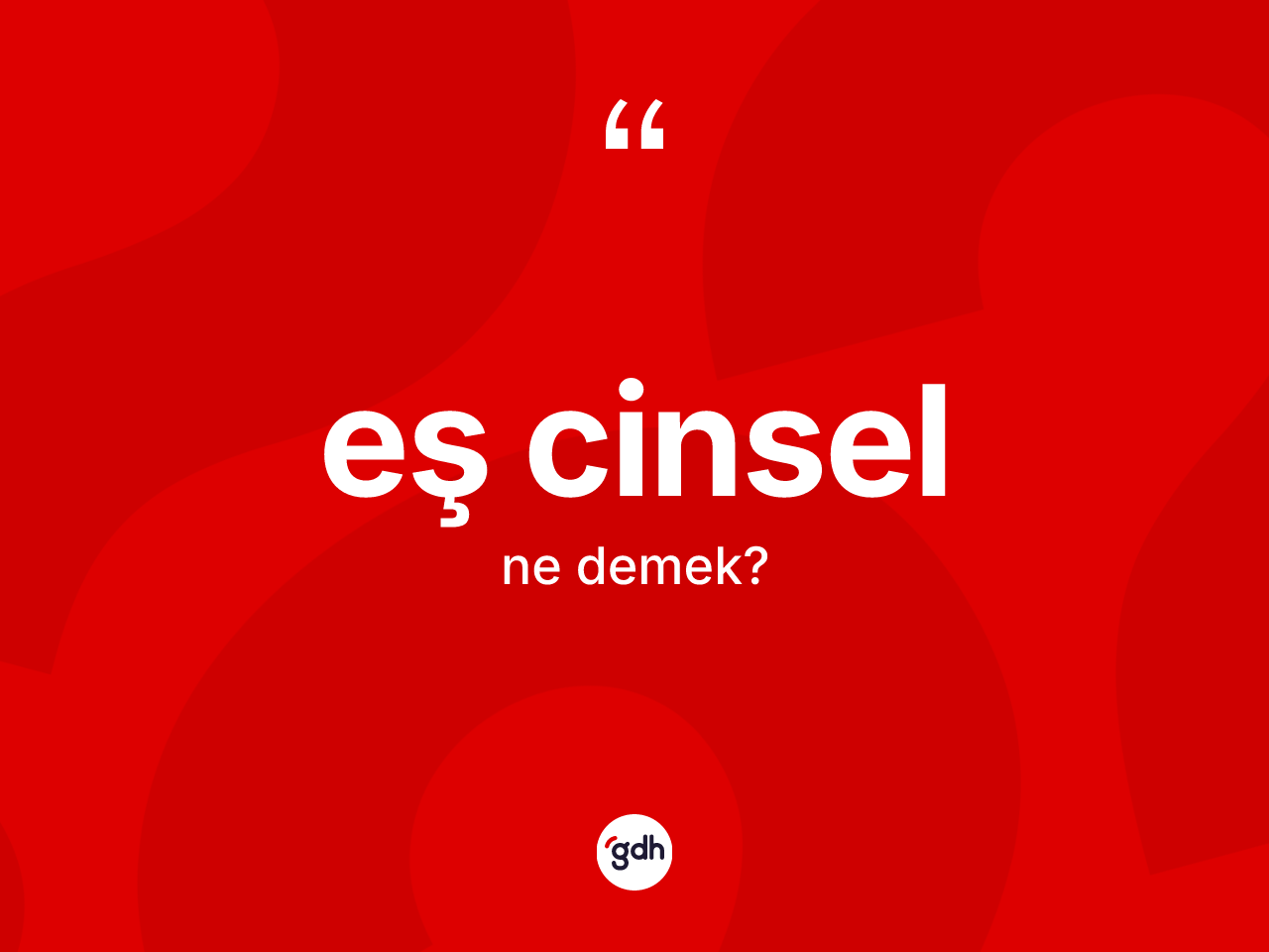 Eş cinsel ne demek? Eş cinsel kelimesinin TDK anlamı nedir?