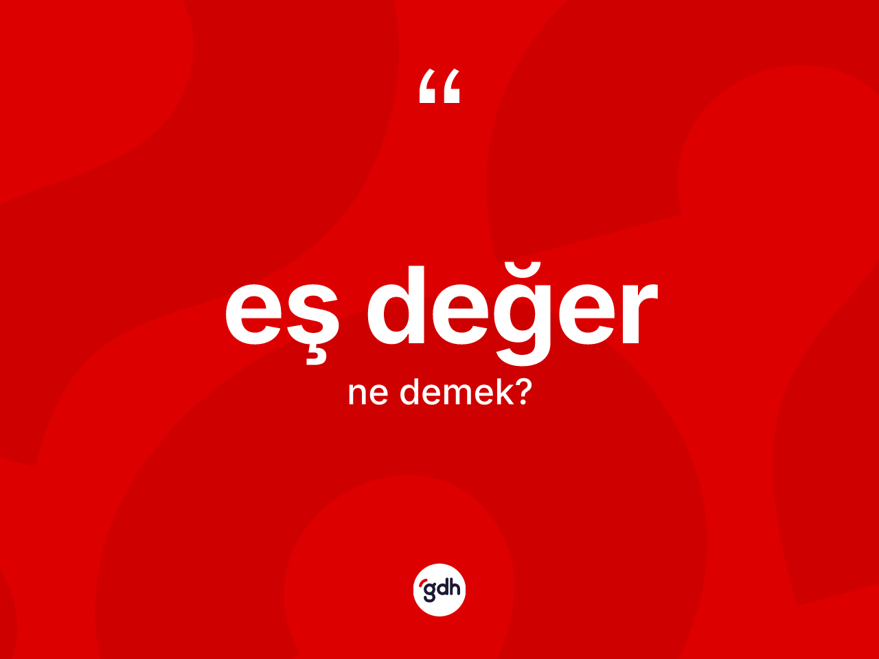 Eş değer kelimesi ne anlama gelir? Eş değerin TDK'ya göre anlamı nedir?