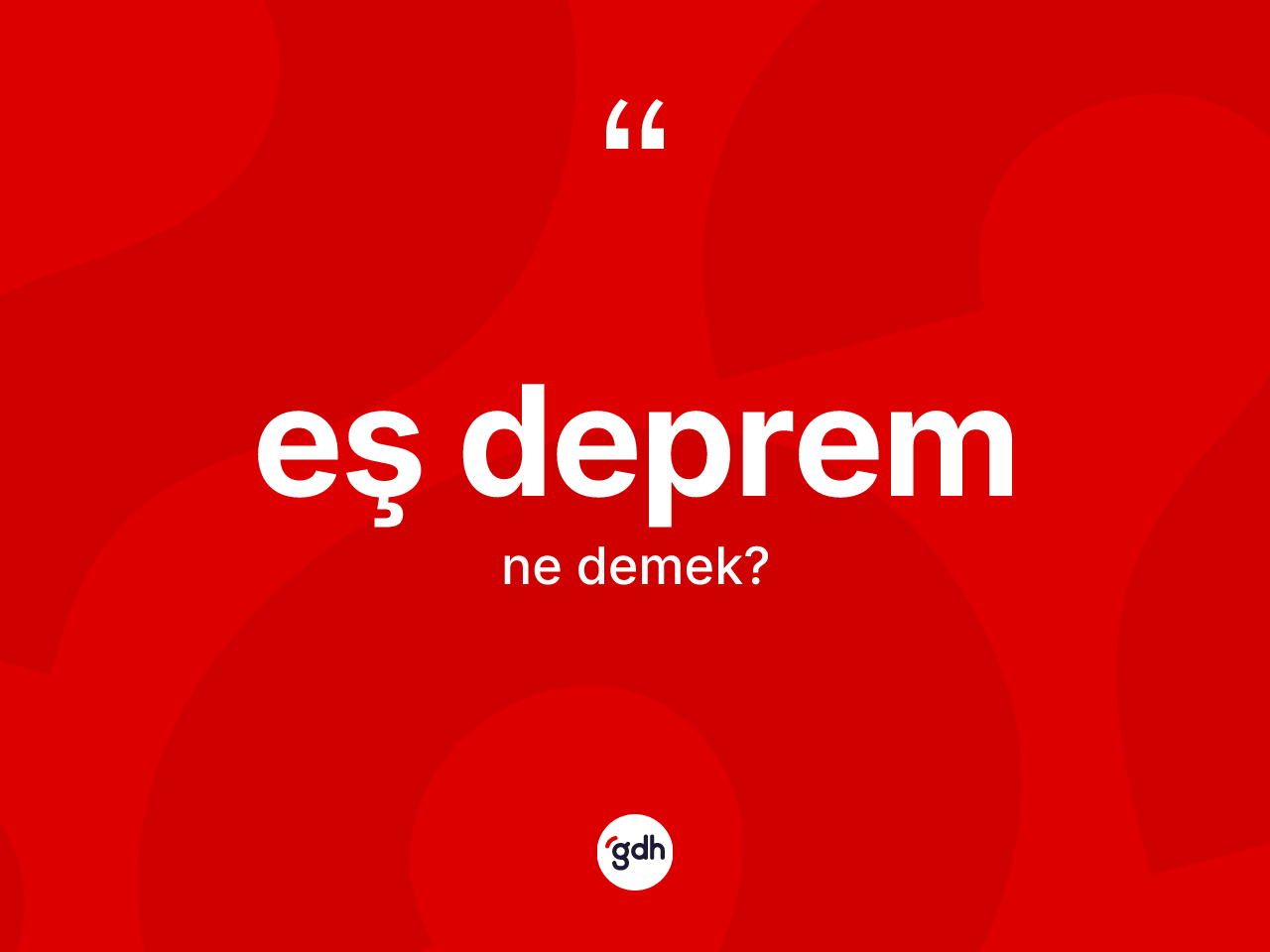 Eş deprem ne anlama gelir? Eş depremin kısaca tanımı nedir?