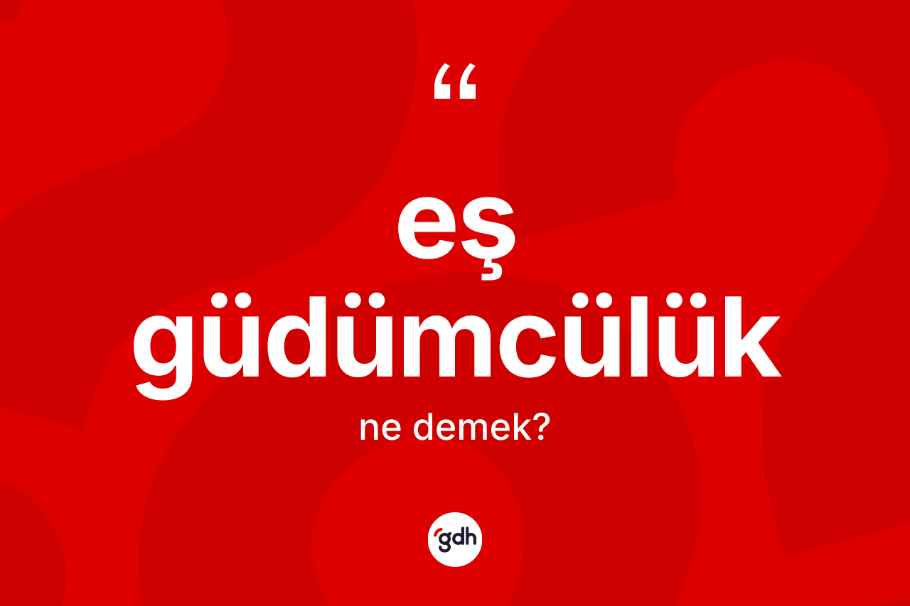 Eş güdümcülük kelimesinin tanımı nedir? Eş güdümcülüğün halk arasındaki kullanımı nasıldır?