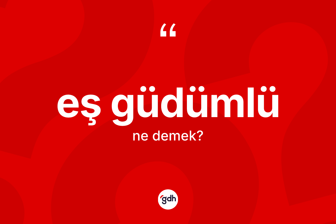 Eş güdümlü kelimesinin anlamı nedir?