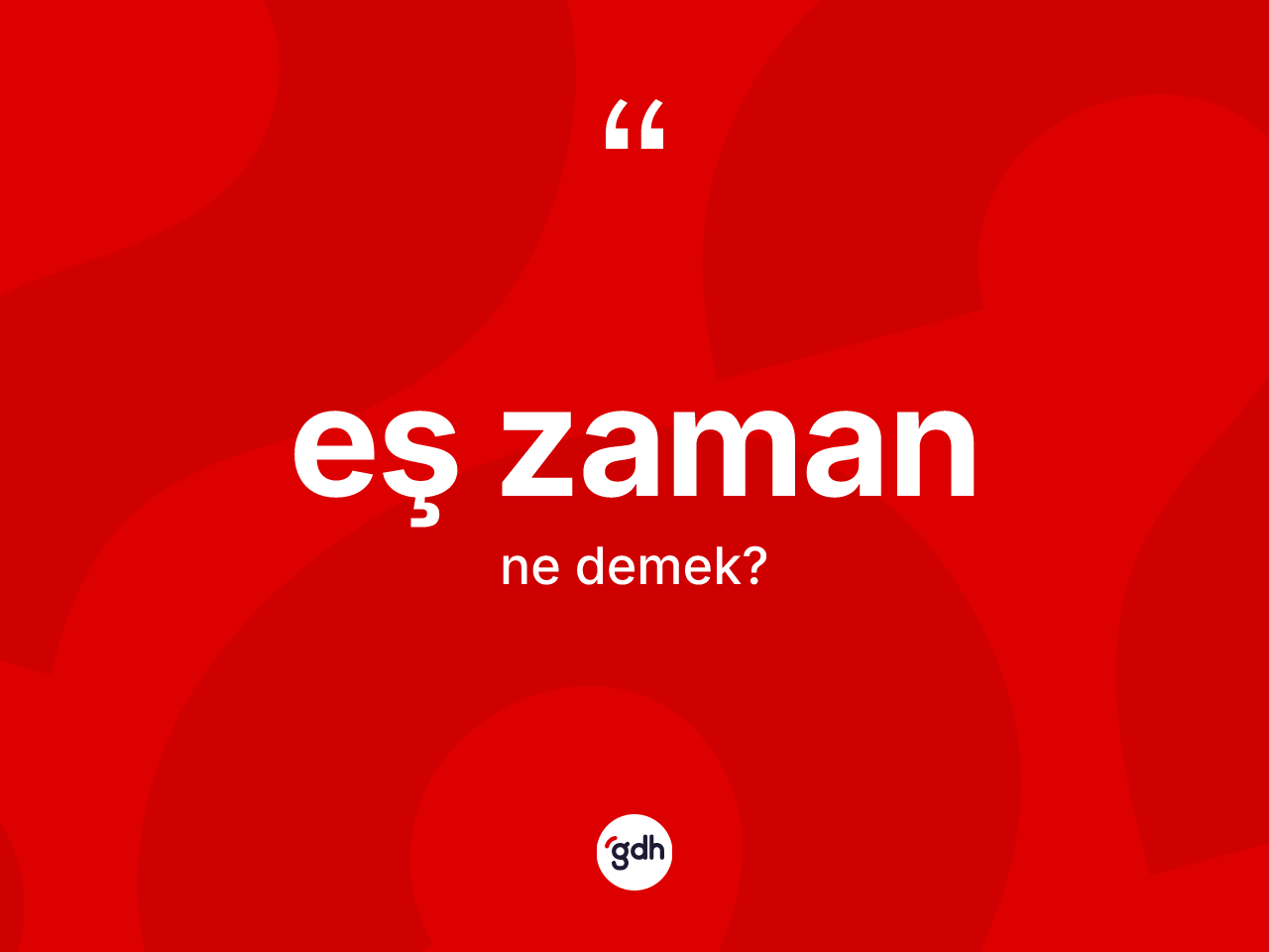 Eş zaman kelimesinin sözlükteki tanımı nedir? Eş zamanın TDK'ya göre anlamı nedir?
