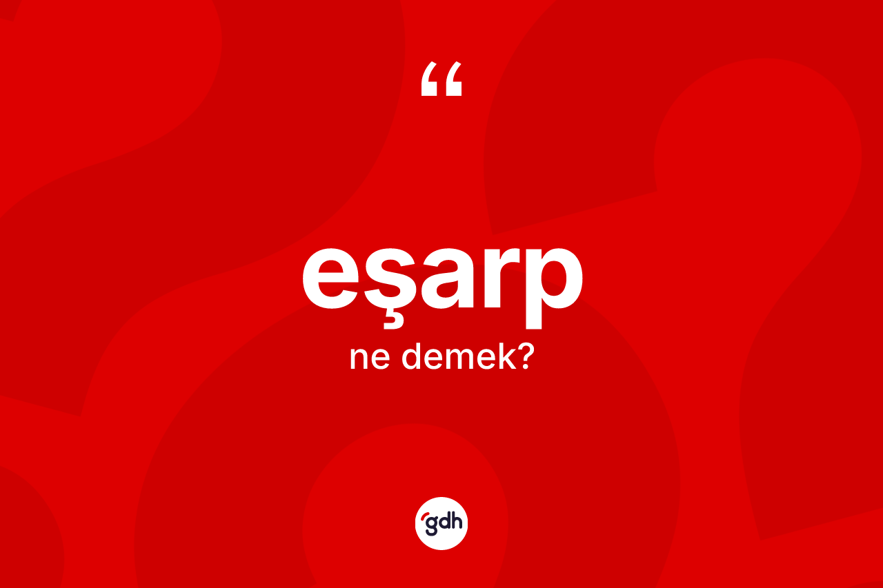 Eşarp kelimesi ne demek? Eşarp kelimesinin özellikleri nelerdir?