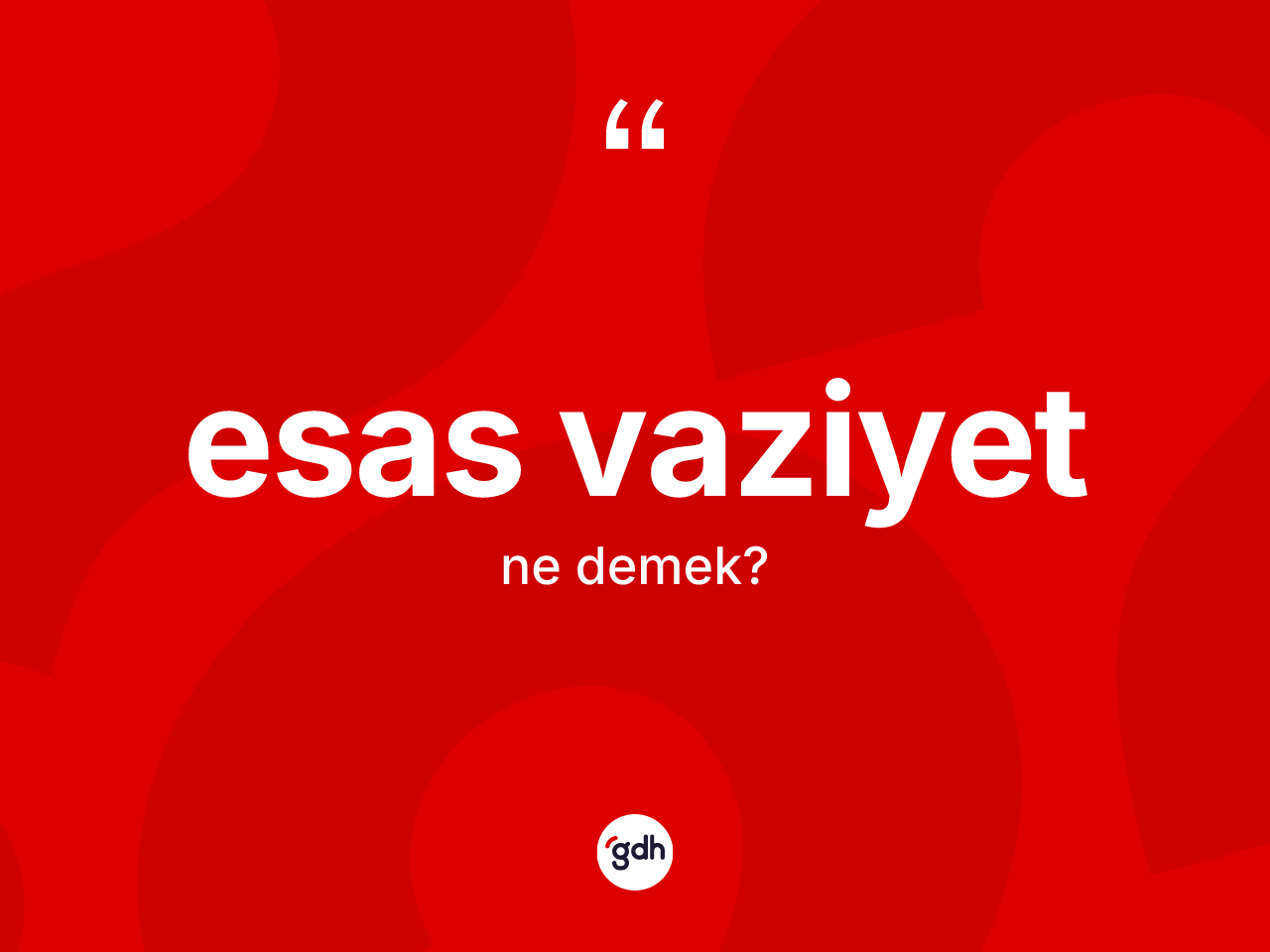 Esas vaziyet kelimesi nedir? Esas vaziyetin kısaca tanımı nedir?