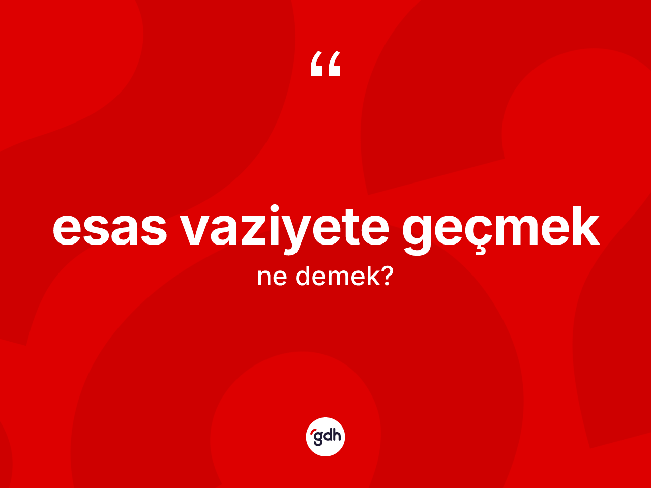 Esas vaziyete geçmek ifadesinin tanımı nedir? Esas vaziyete geçmek ifadesinin kaç farklı anlamı var?