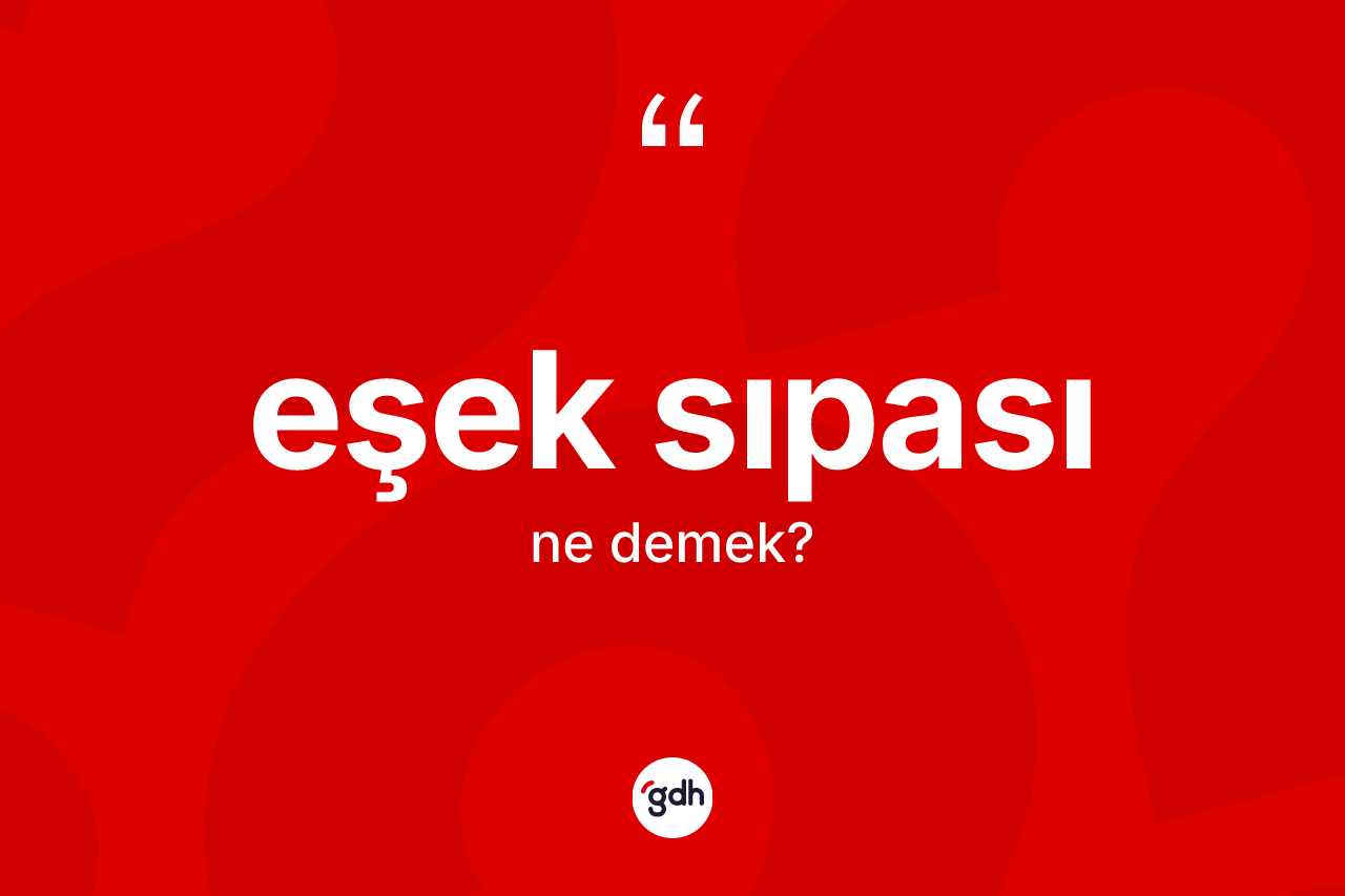 Eşek sıpası kelimesi ne demek? Eşek sıpasının TDK'ya göre anlamı nedir?