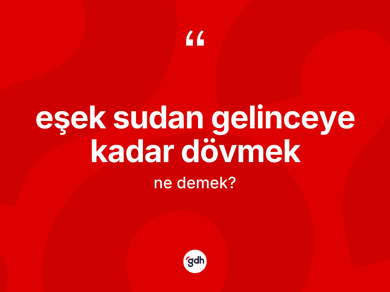 Eşek sudan gelinceye kadar dövmek sözü ne demektir? Eşek sudan gelinceye kadar dövmek ifadesi nerede kullanılır?