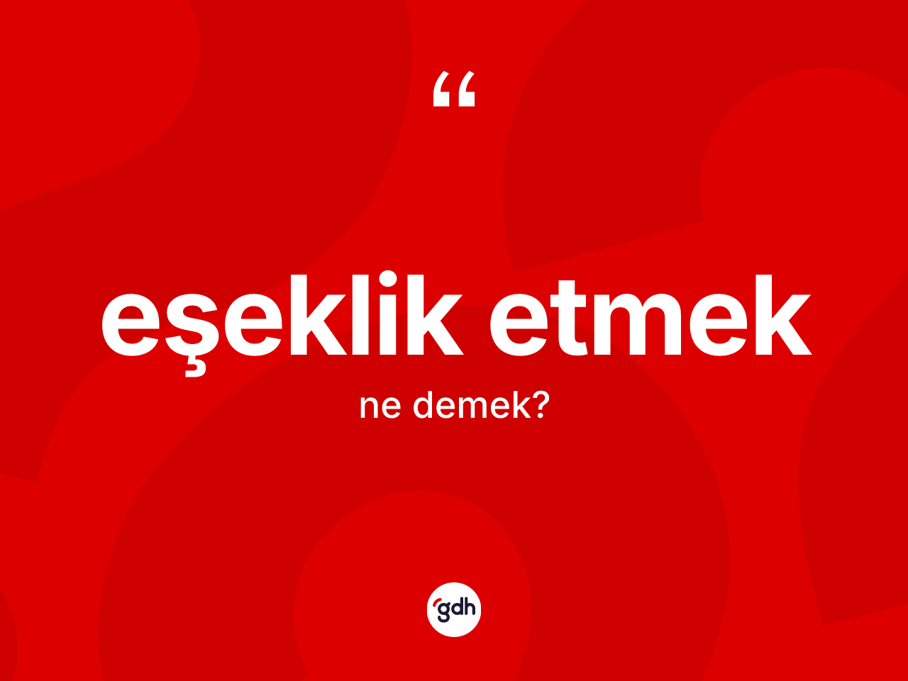 Eşeklik etmek nedir? Eşeklik etmek ifadesi hangi durumlarda kullanılır