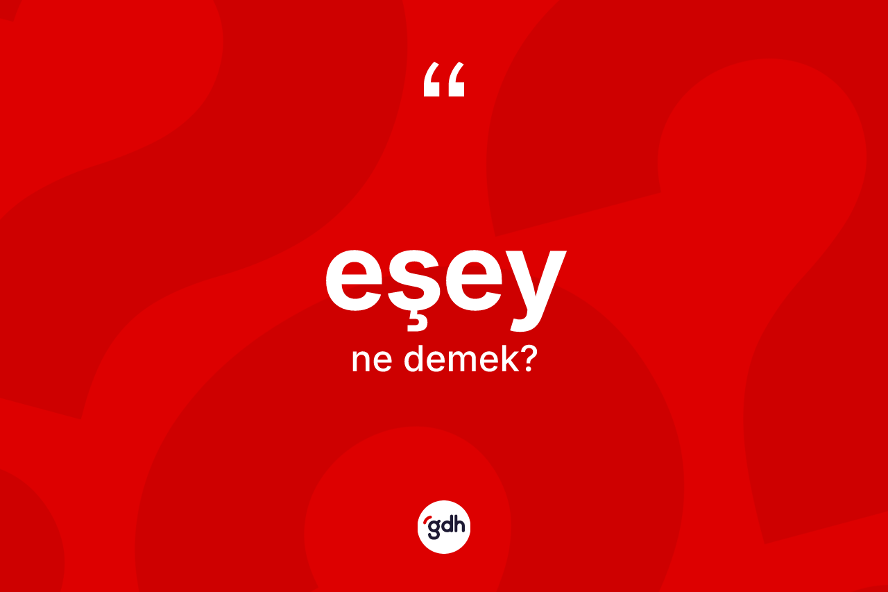 Eşey kelimesi ne anlama gelir? Eşeyin TDK'ya göre anlamı nedir?