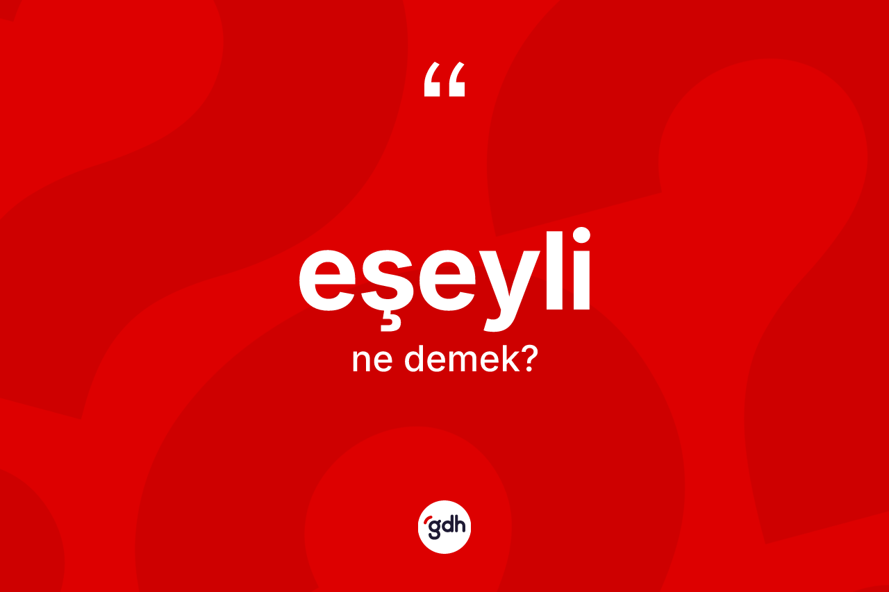Eşeyli kelimesi ne demek? Eşeyli kelimesinin TDK'ya göre açıklaması nedir?