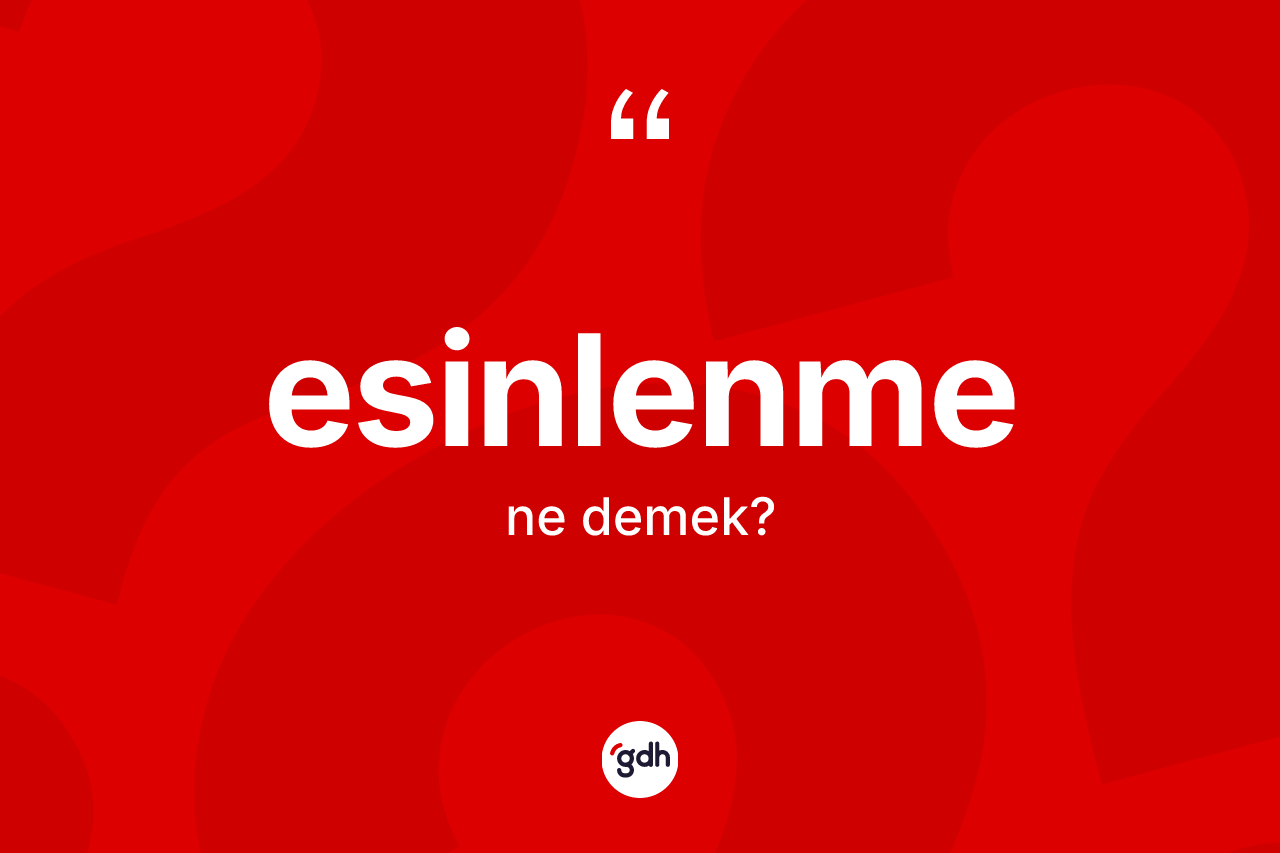 Esinlenme kelimesinin tanımı nedir? Esinlenme kelimesinin özellikleri nelerdir?