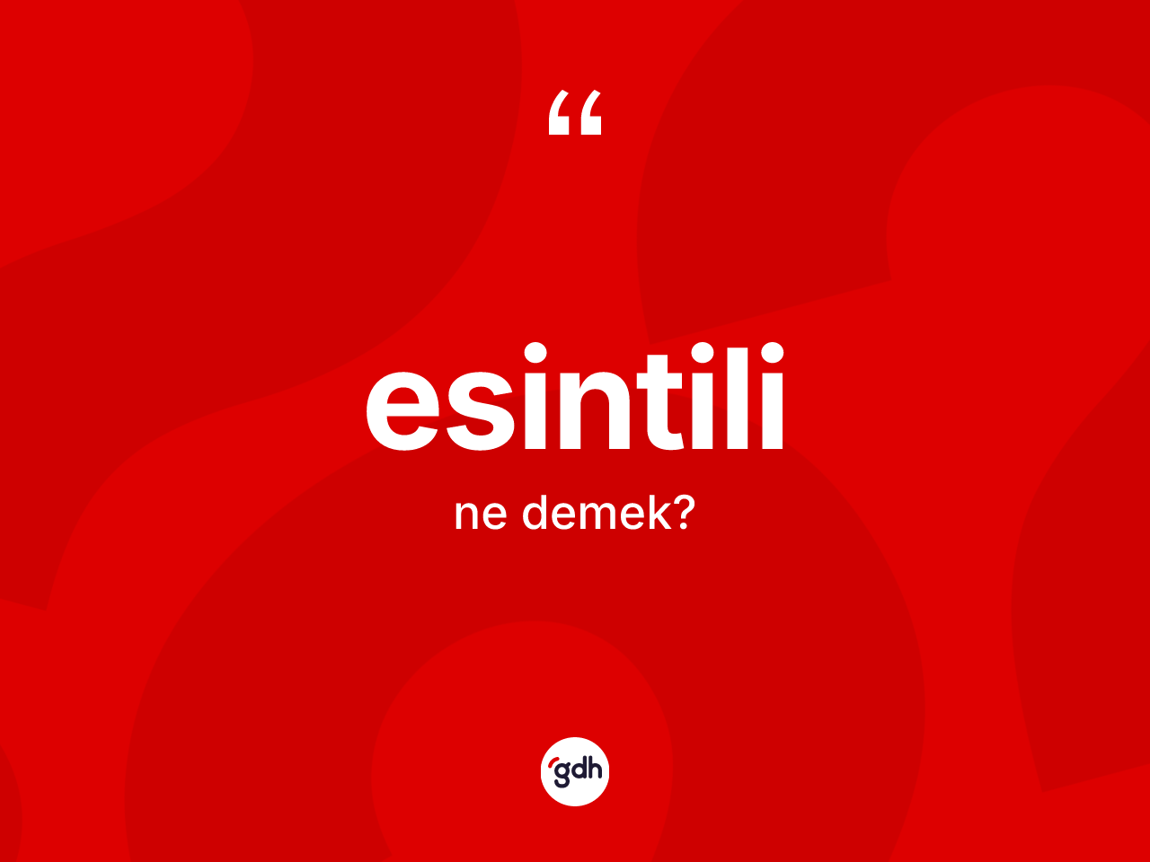 Esintili kelimesinin sözlükteki tanımı nedir? Esintili kelimesinin TDK'ya göre açıklaması nedir?