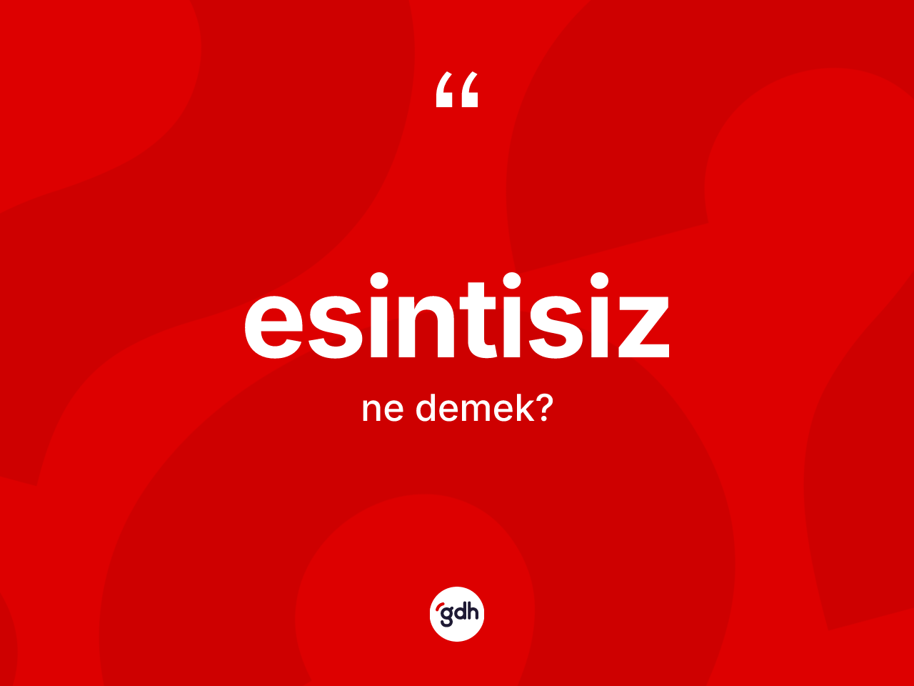 Esintisiz kelimesi nedir? Esintisizin sözlükteki anlamı nedir?