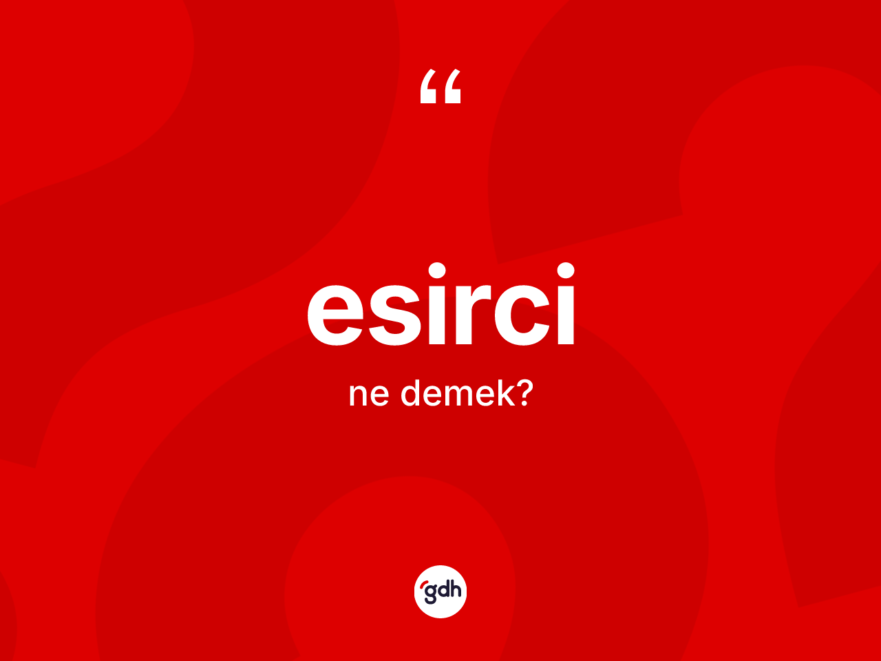 Esirci kelimesinin sözlükteki tanımı nedir? Esircinin kısaca tanımı nedir?