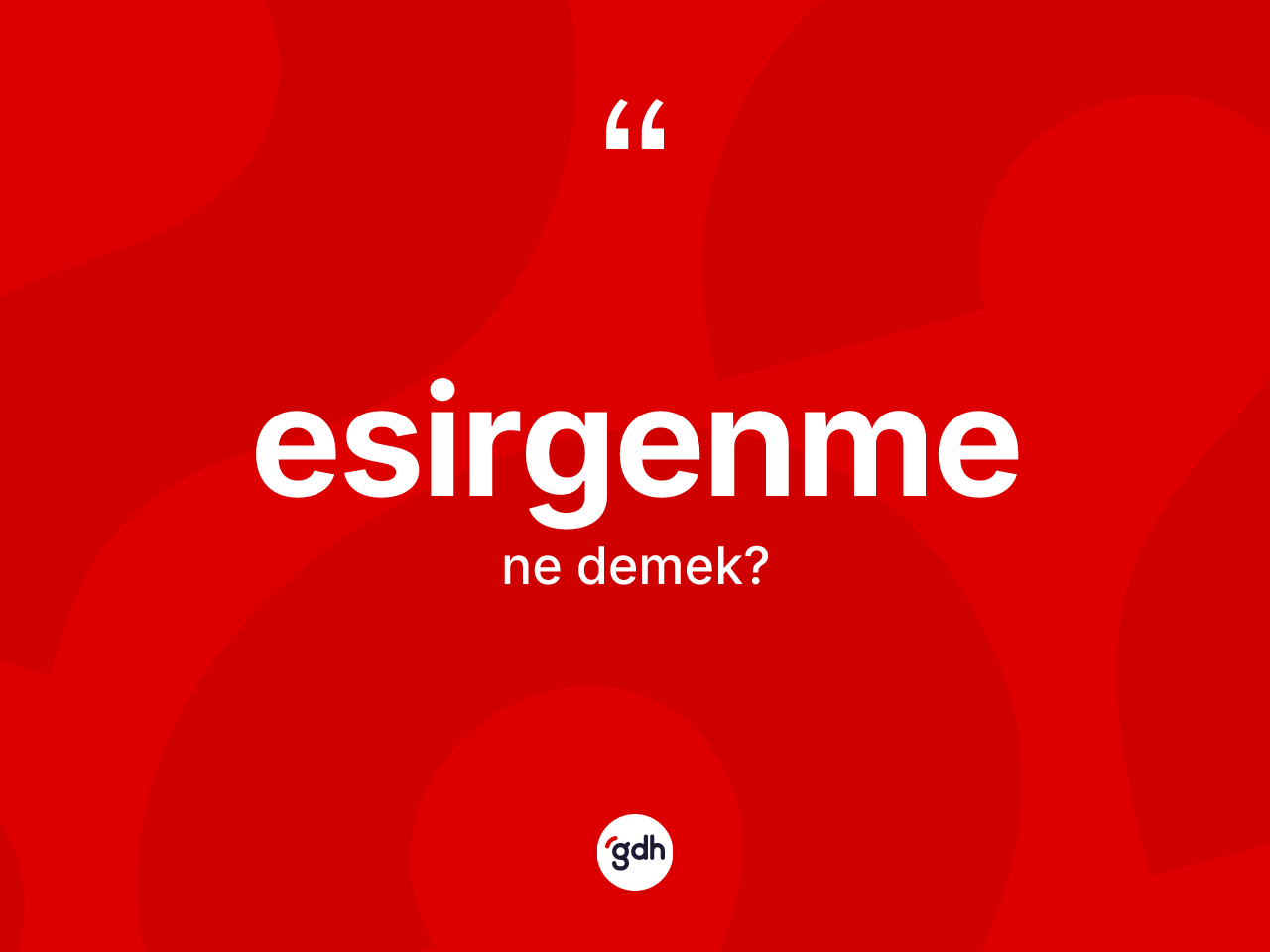 Esirgenme ne anlama gelir? Esirgenmenin halk arasındaki kullanımı nasıldır?