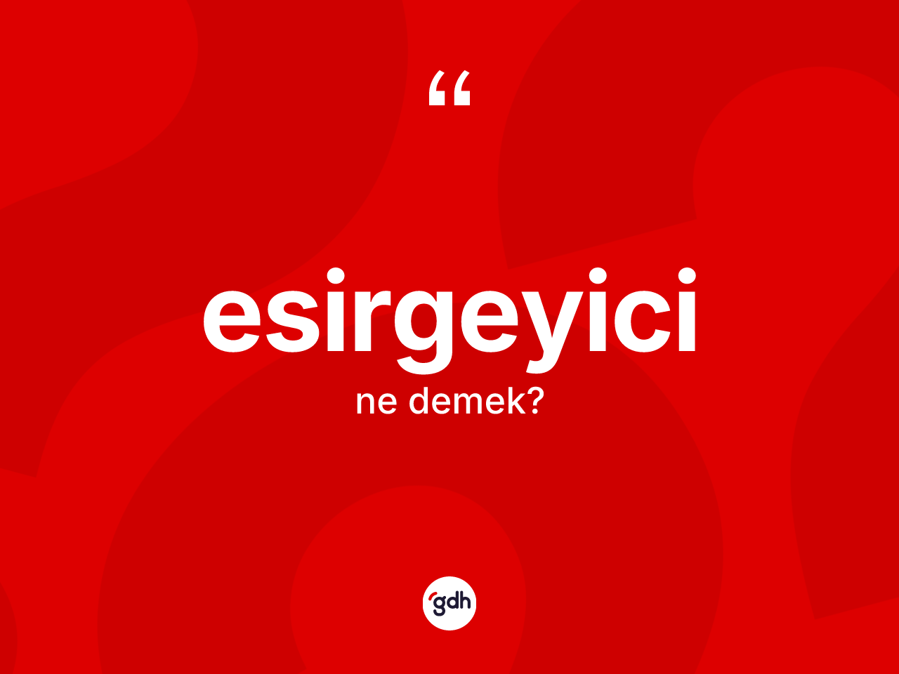Esirgeyici kelimesi ne anlama gelir? Esirgeyicinin kısaca tanımı nedir?