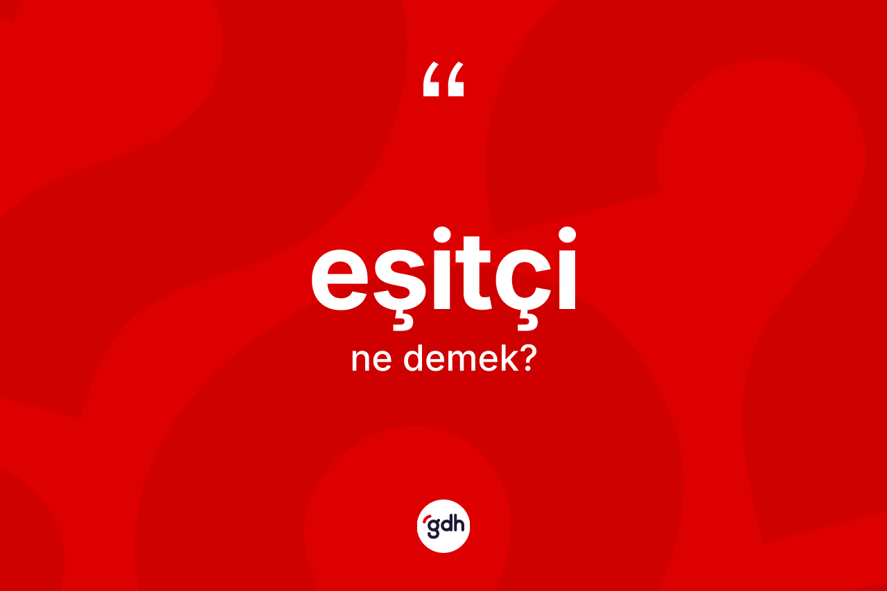 Eşitçi ne demek? Eşitçinin kısaca tanımı nedir?