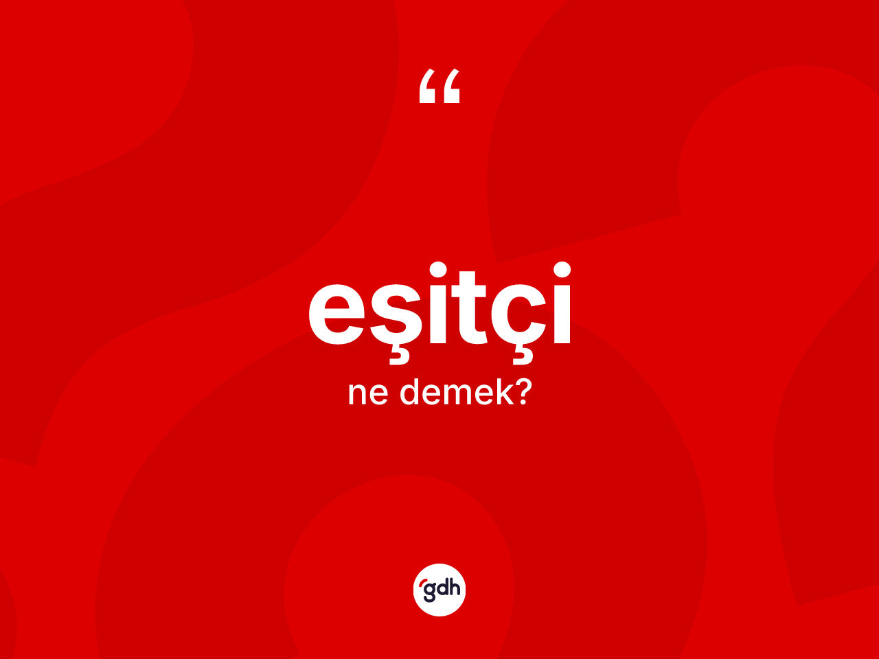 Eşitçi ne demek? Eşitçinin kısaca tanımı nedir?