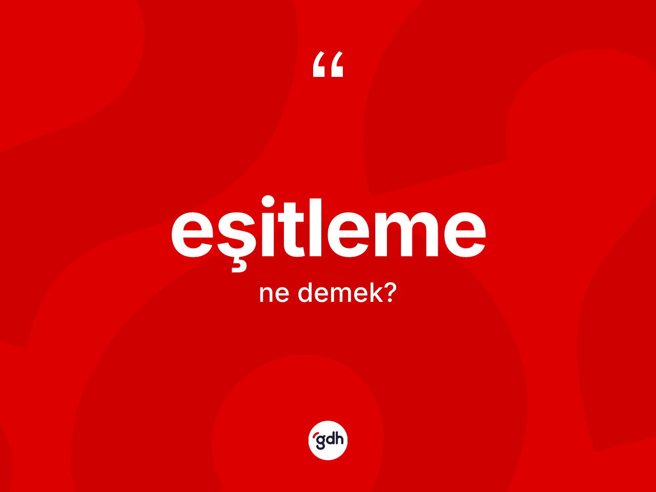 Eşitleme ne demek? Eşitlemenin sözlükteki anlamı nedir?