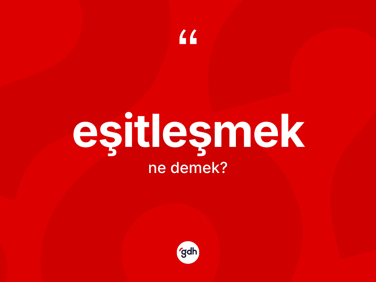 Eşitleşmek kelimesinin tanımı nedir? Eşitleşmek kelimesinin özellikleri nelerdir?