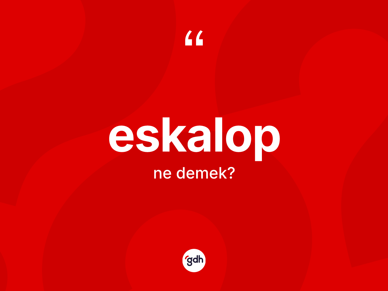 Eskalop kelimesi ne demek? Eskalobun TDK'ya göre anlamı nedir?