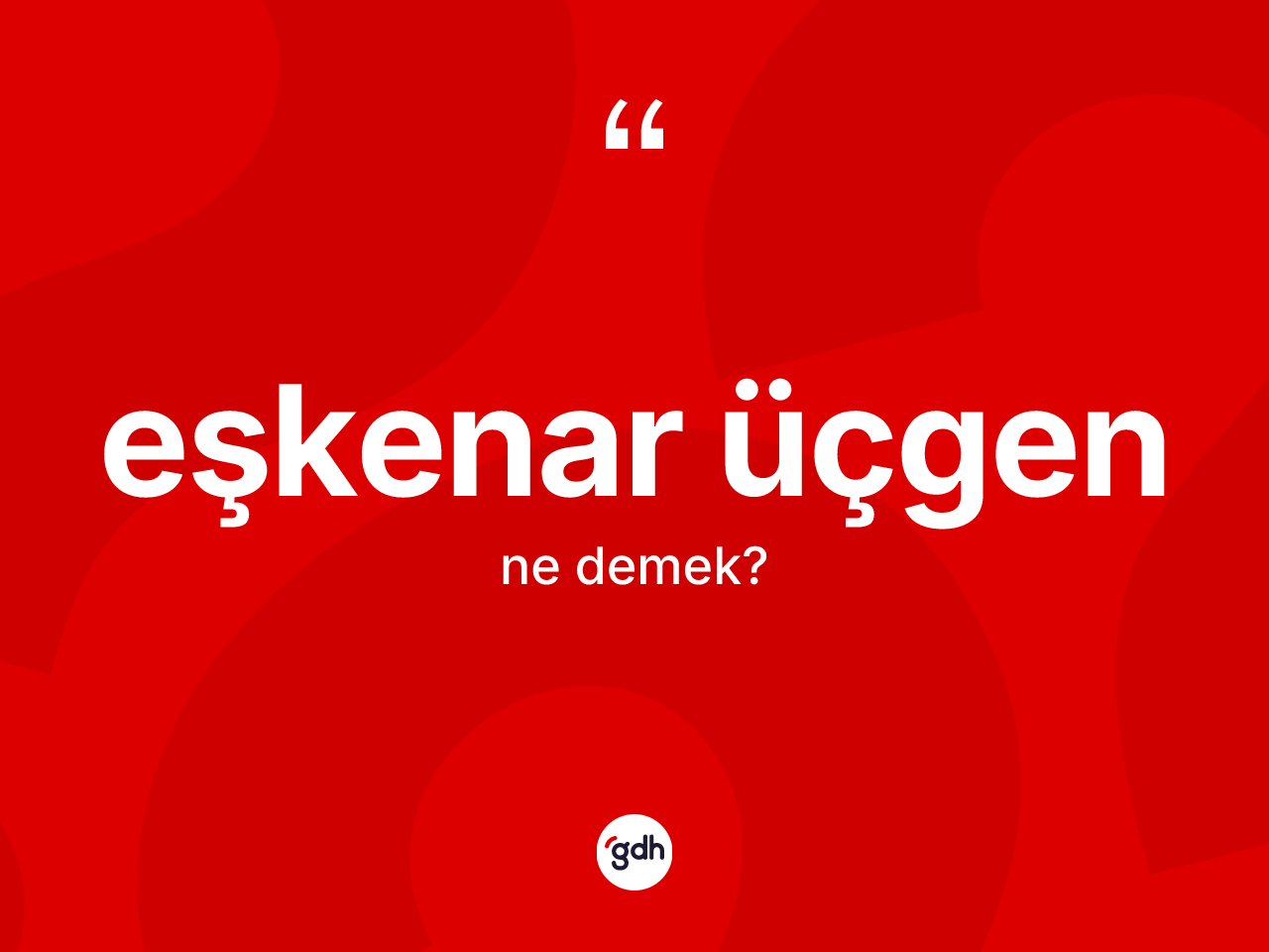 Eşkenar üçgen nedir? Eşkenar üçgenin halk arasındaki kullanımı nasıldır?