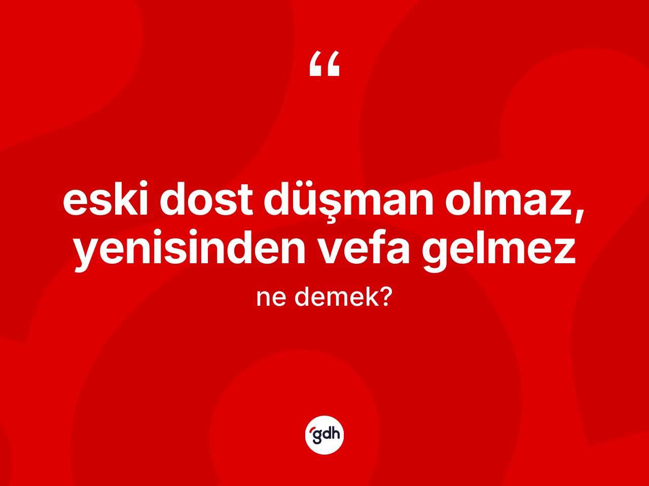 Eski dost düşman olmaz, yenisinden vefa gelmez deyimi ne anlama gelir? Eski dost düşman olmaz, yenisinden vefa gelmez ifadesinin sözlük anlamı nedir?