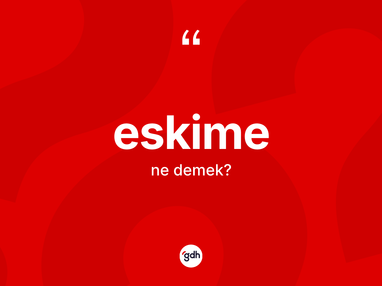 Eskime ne anlama gelir? Eskimenin TDK'ya göre anlamı nedir?