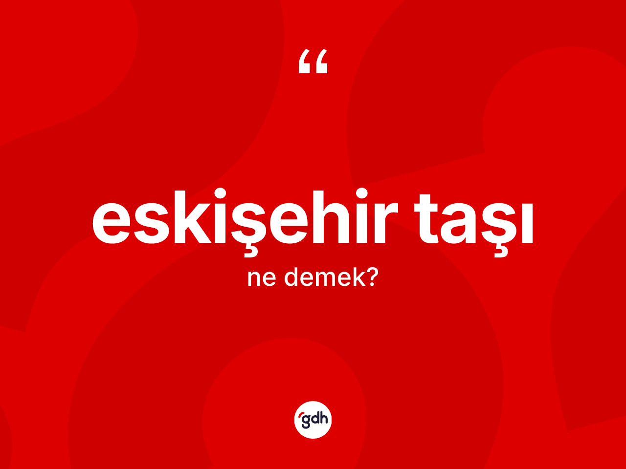 Eskişehir taşı kelimesi nedir? Eskişehir taşının kısaca tanımı nedir?