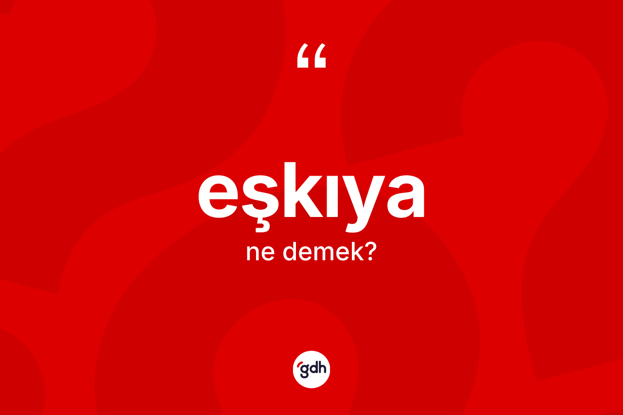 Eşkıya kelimesi ne anlama gelir?