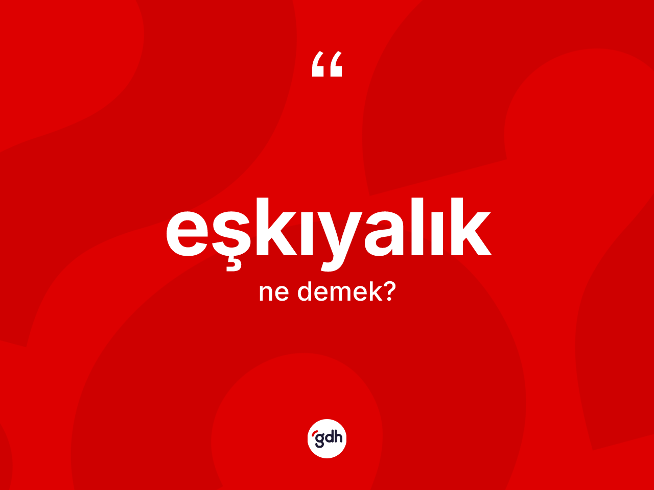 Eşkıyalık kelimesinin anlamı nedir? Eşkıyalığın kısaca tanımı nedir?