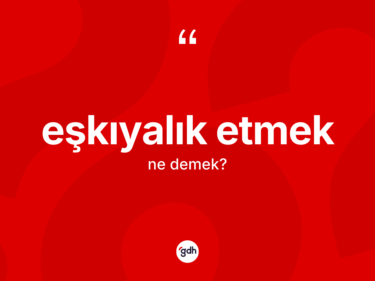 Eşkıyalık etmek ifadesinin sözlükteki anlamı nedir? Eşkıyalık etmek ifadesinin TDK anlamı nedir?