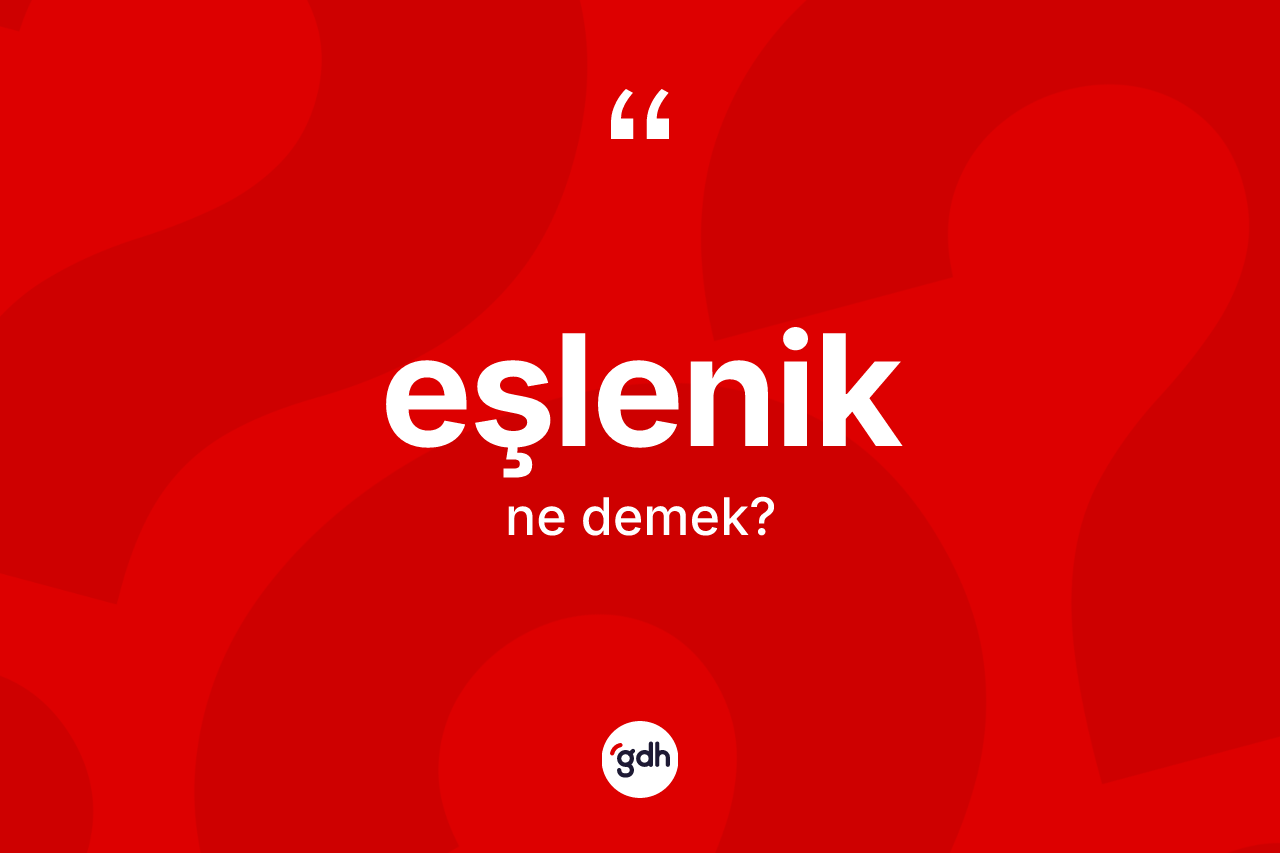 Eşlenik ne anlama gelir? Eşleniğin sözlükteki anlamı nedir?