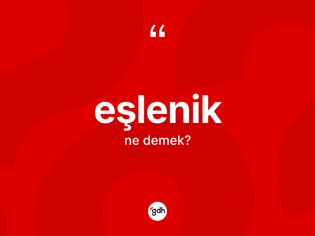 Eşlenik ne anlama gelir? Eşleniğin sözlükteki anlamı nedir?