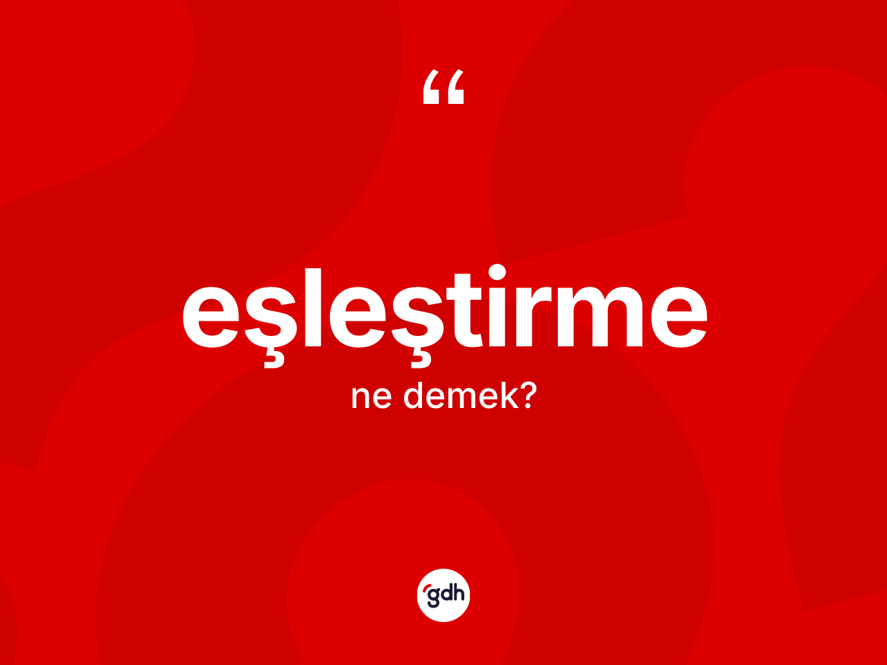 Eşleştirme kelimesi ne anlama gelir? Eşleştirme kelimesinin kaç farklı anlamı var?