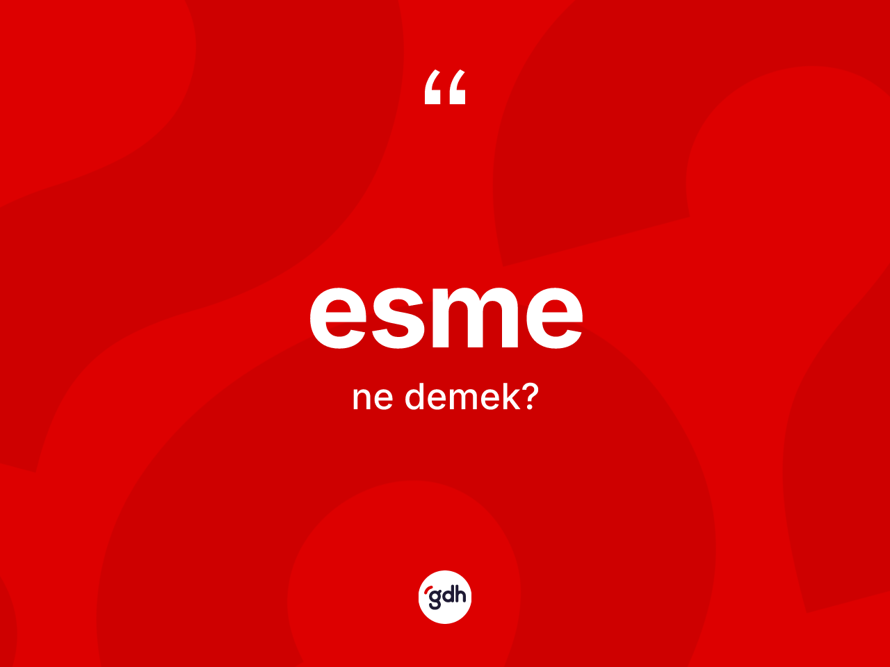 Esme kelimesi nedir? Esmenin sözlükteki anlamı nedir?