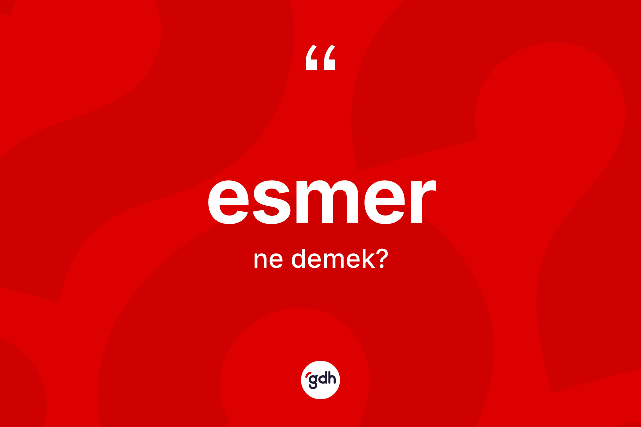 Esmer kelimesinin anlamı nedir?