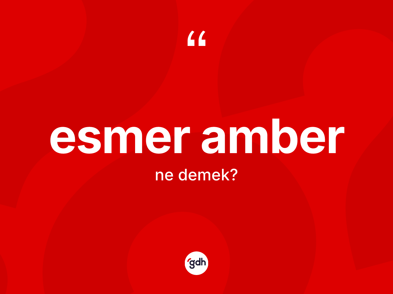 Esmer amber kelimesi nedir? Esmer amber kelimesinin kaç farklı anlamı var?