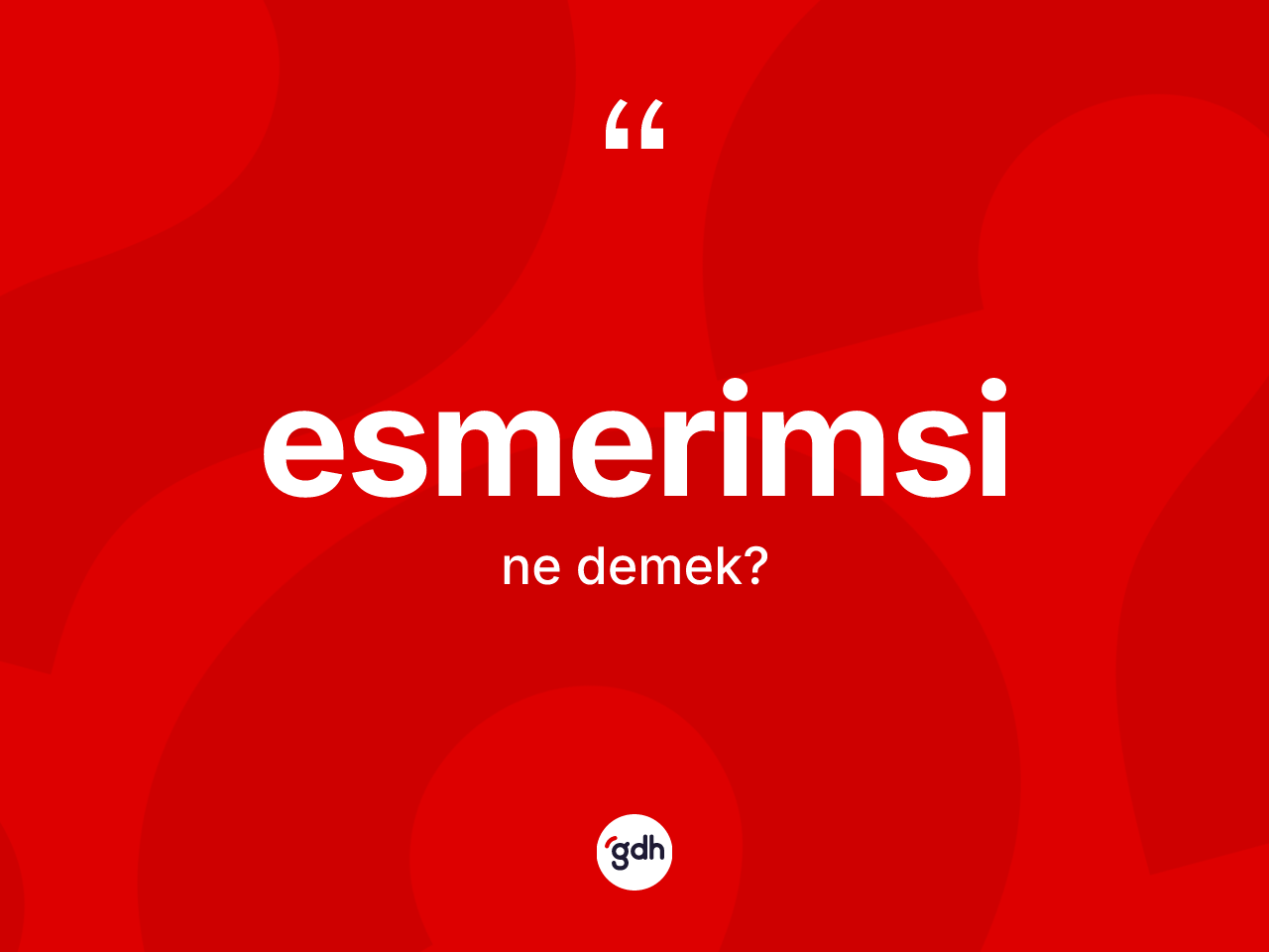 Esmerimsi kelimesinin tanımı nedir? Esmerimsi kelimesinin TDK anlamı nedir?