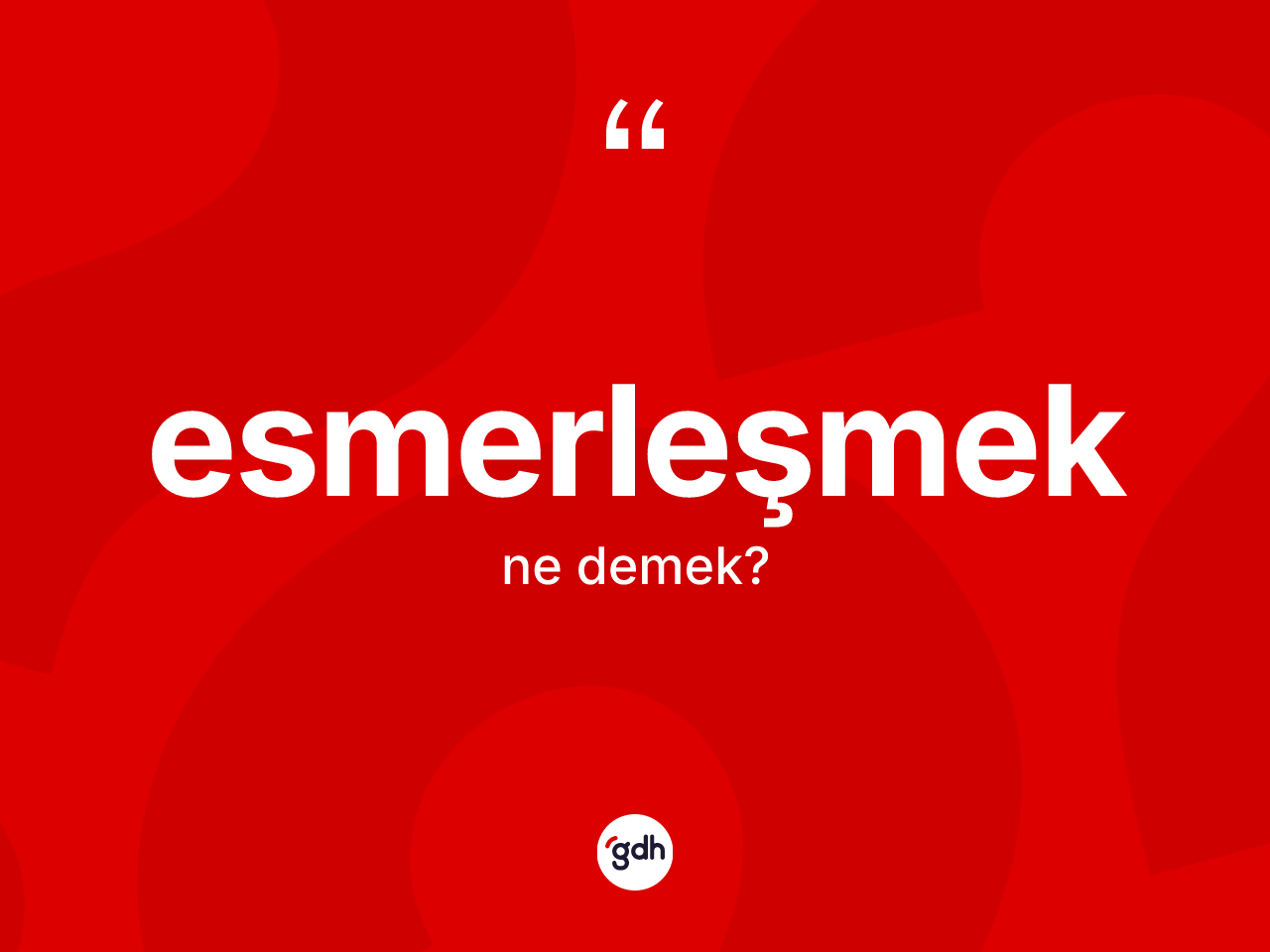 Esmerleşmek kelimesi ne demek? Esmerleşmeğin halk arasındaki kullanımı nasıldır?